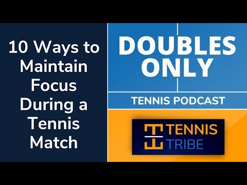 10 Things You Can Do to Maintain Focus During a Tennis Match