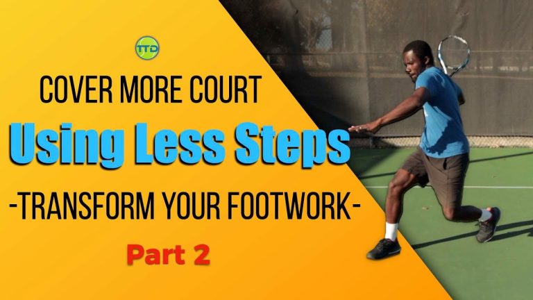 Transform Your Tennis Footwork: Cover More Court Using Less Steps – Part 2